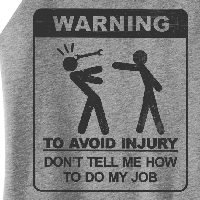 Warning To Avoid Injury Don't Tell Me How To Do My Job Women’s Perfect Tri Rocker Tank