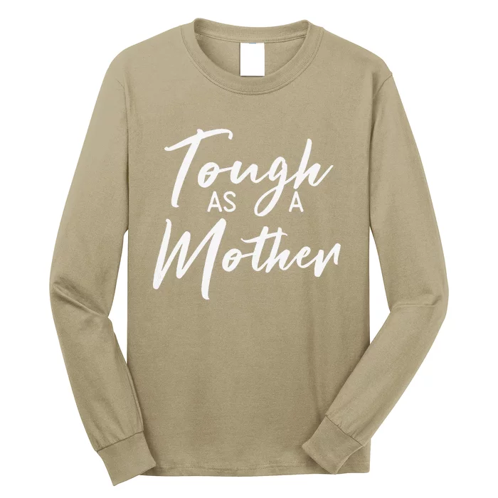 Womens Tough As A Mother Best Mom Ever Mothers Day Loving Mama Long Sleeve Shirt