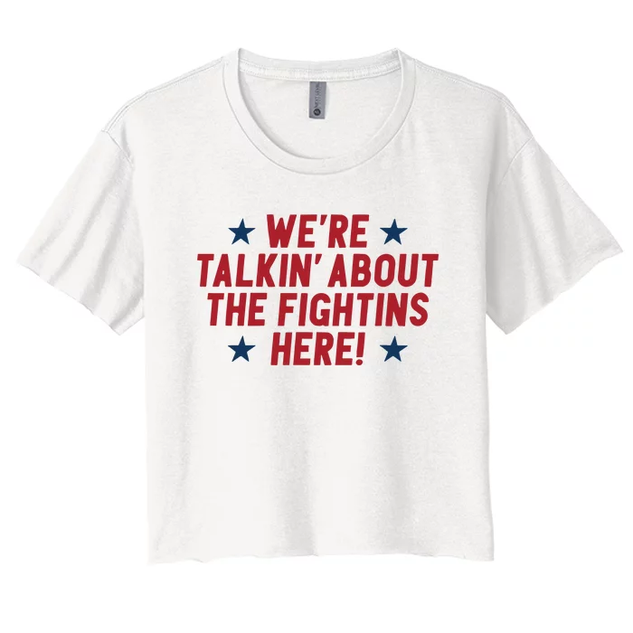 We’Re Talkin About The Fightins Here Women's Crop Top Tee