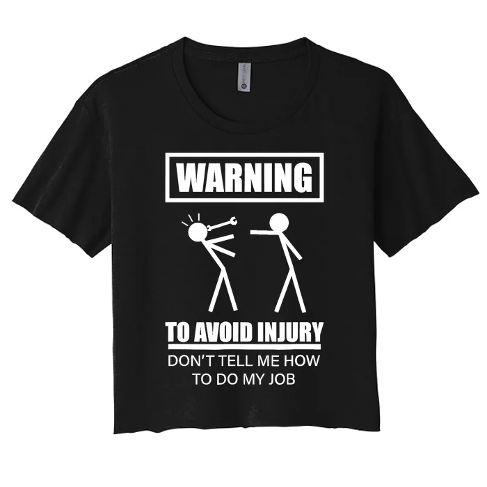 Warning To Avoid Injury Funny Artisan Repair Mechanic Gift Women's Crop Top Tee