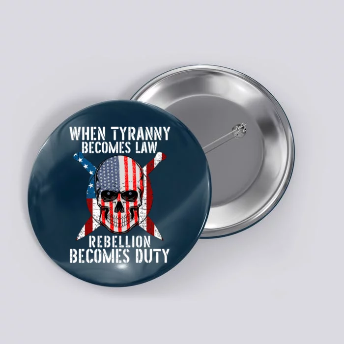 When Tyranny Becomes Law Rebellion Becomes Duty Patriotic Button