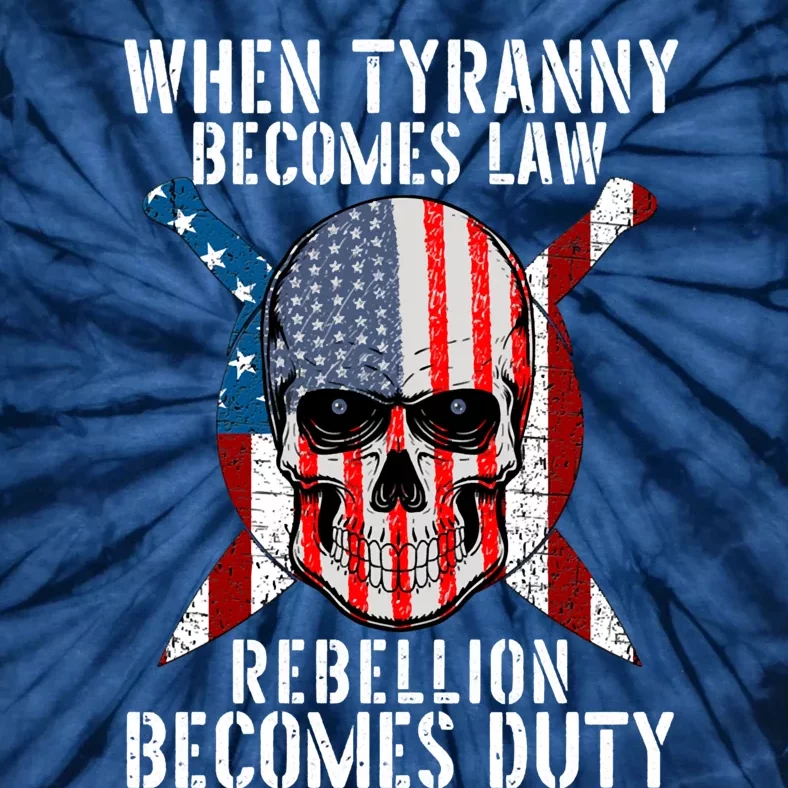 When Tyranny Becomes Law Rebellion Becomes Duty Patriotic Tie-Dye T-Shirt