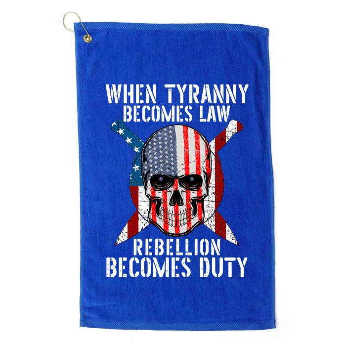 When Tyranny Becomes Law Rebellion Becomes Duty Patriotic Platinum Collection Golf Towel