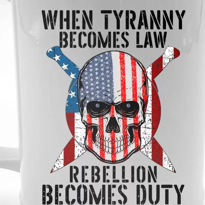 When Tyranny Becomes Law Rebellion Becomes Duty Patriotic Front & Back Beer Stein