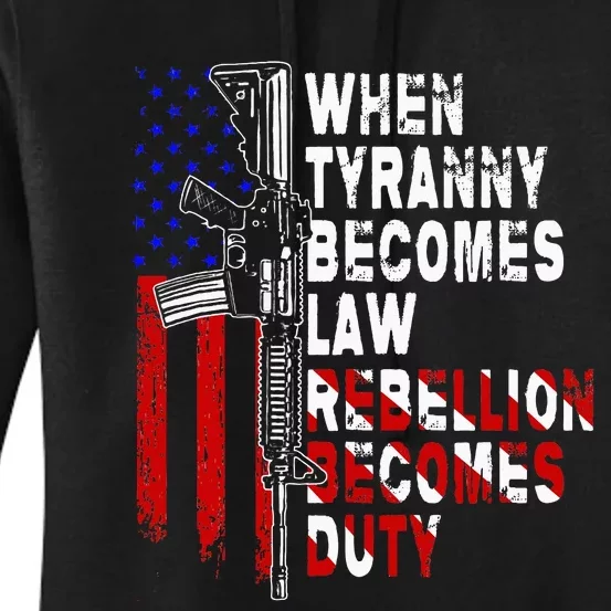 When Tyranny Becomes Law Rebellion Becomes Duty Guns Veteran Women's Pullover Hoodie