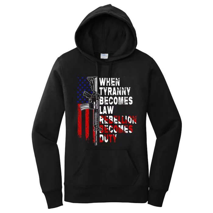 When Tyranny Becomes Law Rebellion Becomes Duty Guns Veteran Women's Pullover Hoodie