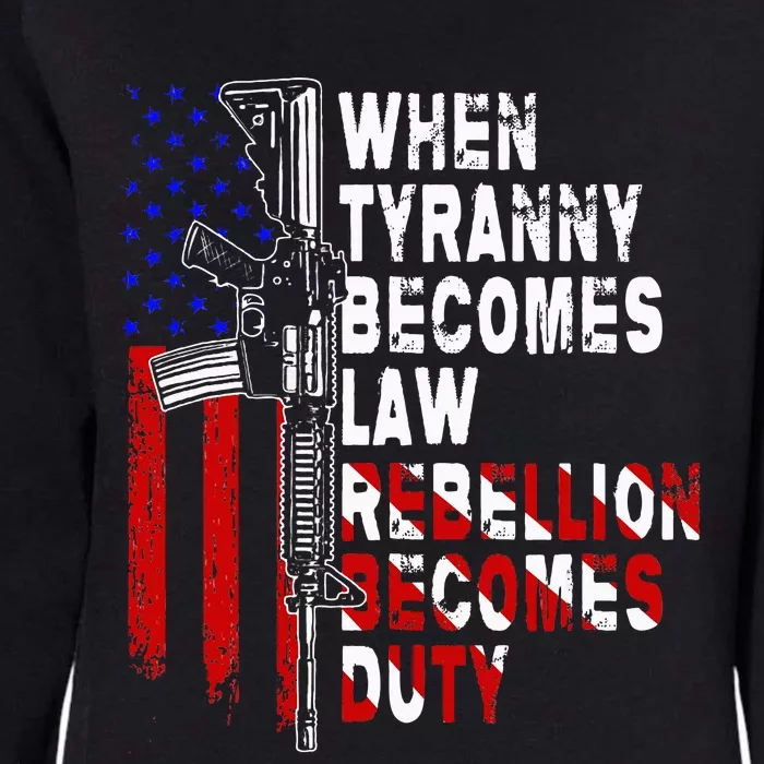 When Tyranny Becomes Law Rebellion Becomes Duty Guns Veteran Womens California Wash Sweatshirt