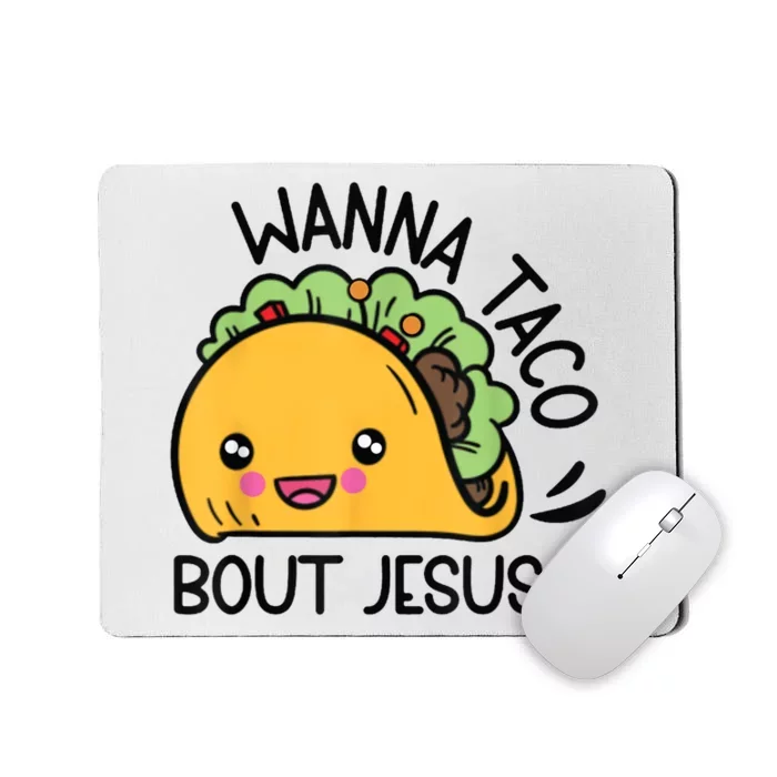 Wanna Taco Bout Jesus Mousepad