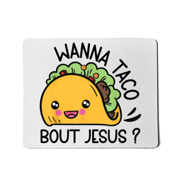 Wanna Taco Bout Jesus Mousepad