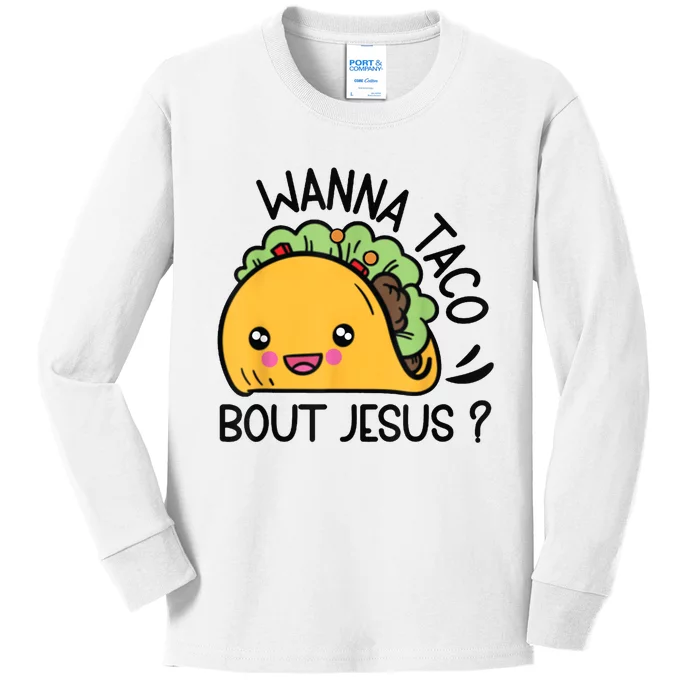 Wanna Taco Bout Jesus Kids Long Sleeve Shirt