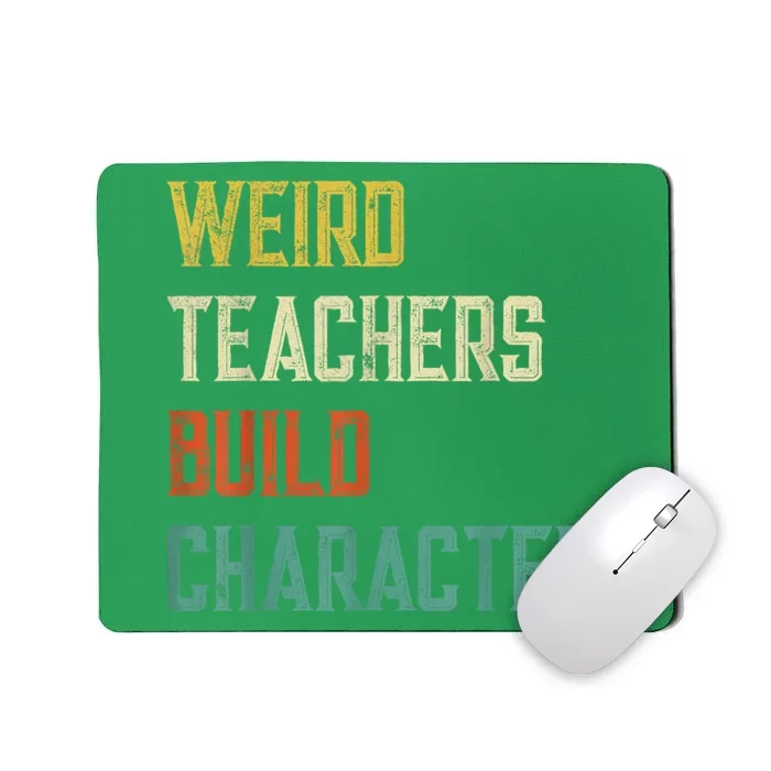 Weird Teachers Build Character Mousepad