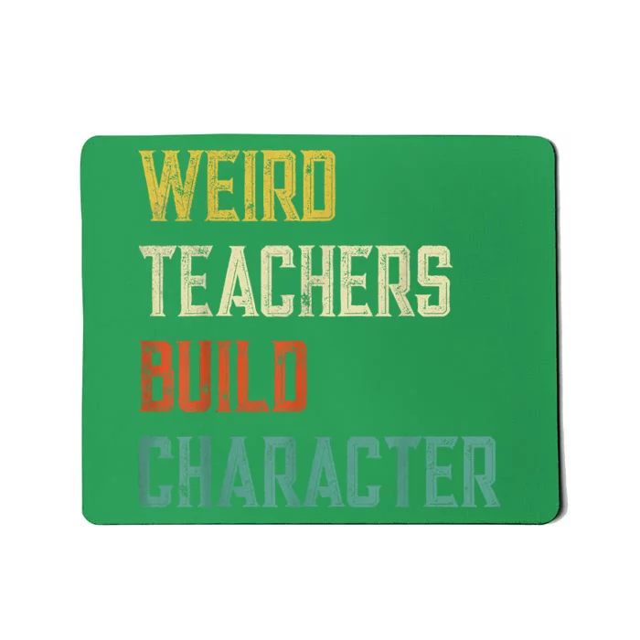 Weird Teachers Build Character Mousepad