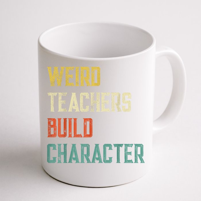 Weird Teachers Build Character Front & Back Coffee Mug