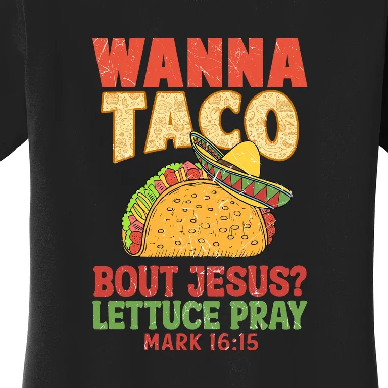 Wanna Taco Bout Jesus Cinco de Mayo Women Men Christian Gift Women's T-Shirt