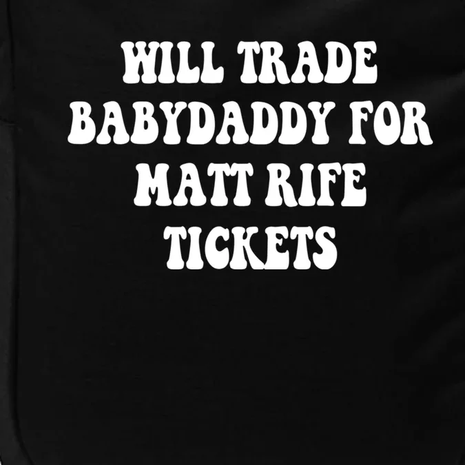 Will Trade Babydaddy For Matt Rife Tickets Impact Tech Backpack