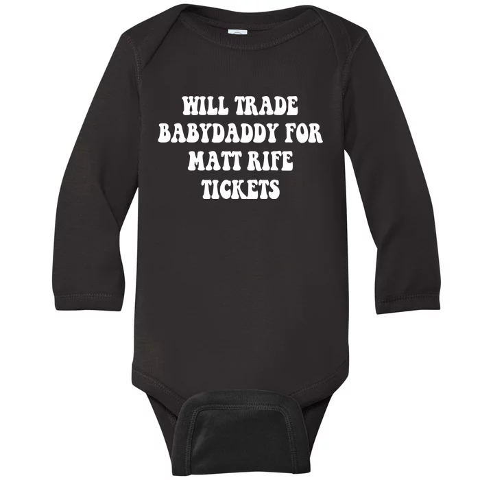 Will Trade Babydaddy For Matt Rife Tickets Baby Long Sleeve Bodysuit