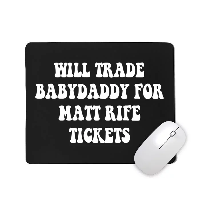 Will Trade Babydaddy For Matt Rife Tickets Mousepad