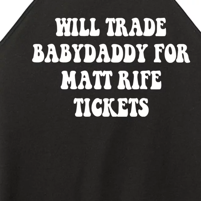 Will Trade Babydaddy For Matt Rife Tickets Women’s Perfect Tri Rocker Tank