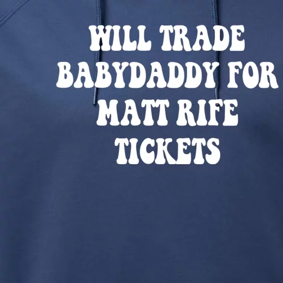 Will Trade Babydaddy For Matt Rife Tickets Performance Fleece Hoodie