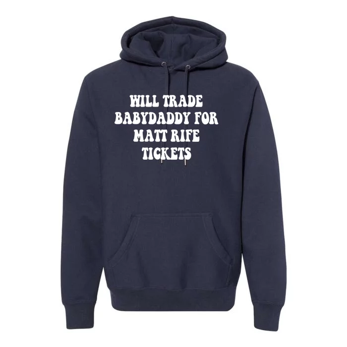 Will Trade Babydaddy For Matt Rife Tickets Premium Hoodie