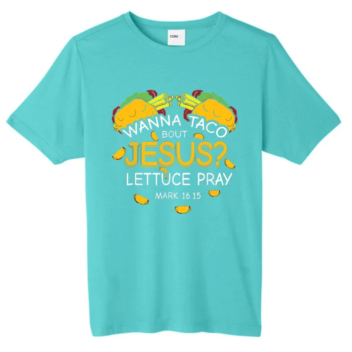 Wanna Taco Bout Jesus Lettuce Pray Cinco De Mayo Christian ChromaSoft Performance T-Shirt