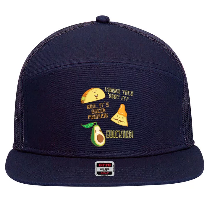 Wanna Taco Bout It Nacho Problem! Guacward! Avocado Gift 7 Panel Mesh Trucker Snapback Hat