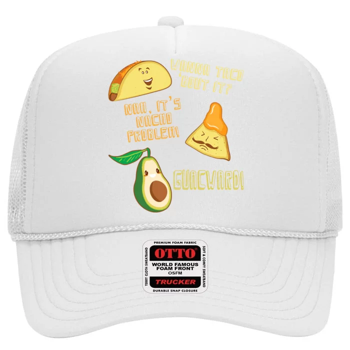 Wanna Taco Bout It Nacho Problem! Guacward! Avocado Gift High Crown Mesh Trucker Hat