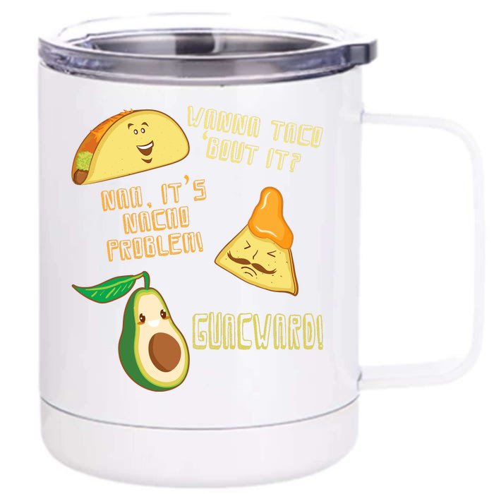 Wanna Taco Bout It Nacho Problem! Guacward! Avocado Gift Front & Back 12oz Stainless Steel Tumbler Cup