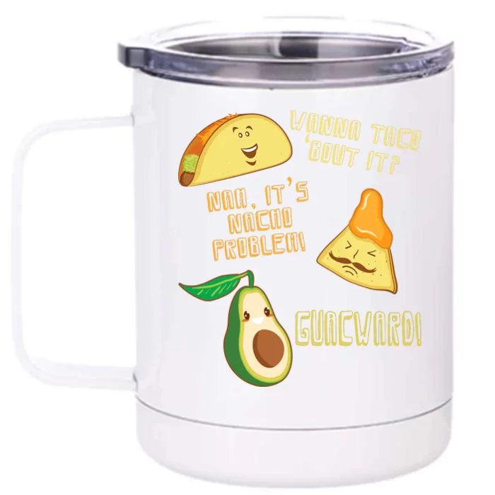 Wanna Taco Bout It Nacho Problem! Guacward! Avocado Gift Front & Back 12oz Stainless Steel Tumbler Cup