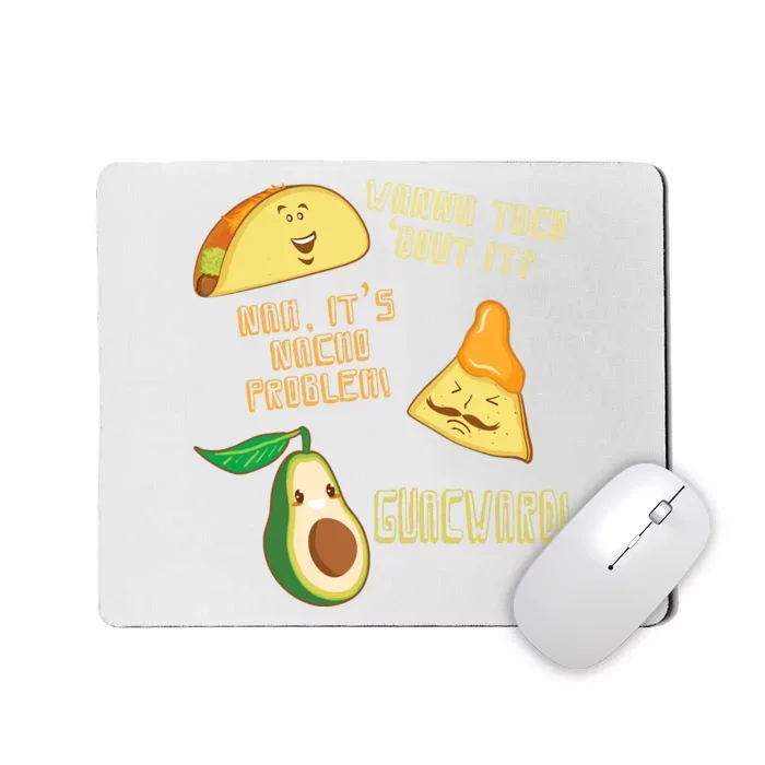 Wanna Taco Bout It Nacho Problem! Guacward! Avocado Gift Mousepad