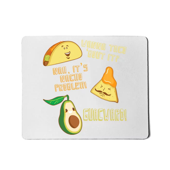 Wanna Taco Bout It Nacho Problem! Guacward! Avocado Gift Mousepad