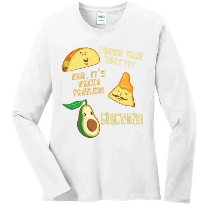 Wanna Taco Bout It Nacho Problem! Guacward! Avocado Gift Ladies Long Sleeve Shirt