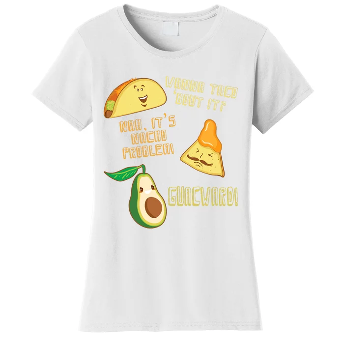 Wanna Taco Bout It Nacho Problem! Guacward! Avocado Gift Women's T-Shirt