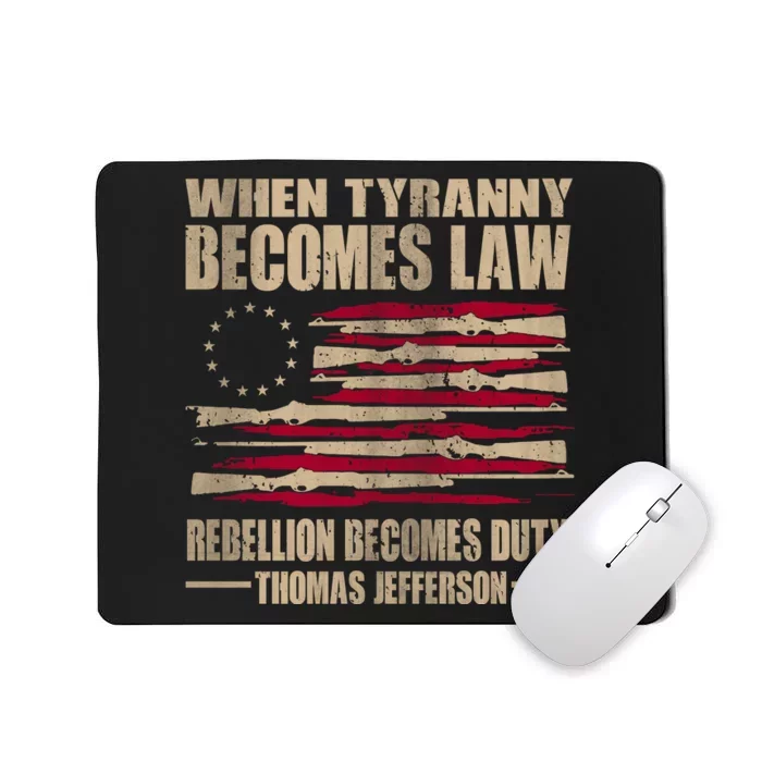 When Tyranny Becomes Law Rebellion Becomes Duty Mousepad