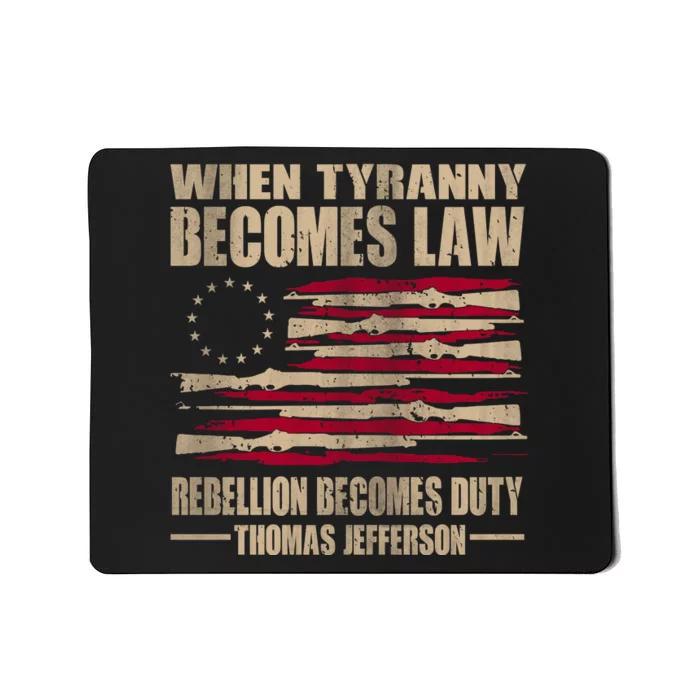 When Tyranny Becomes Law Rebellion Becomes Duty Mousepad