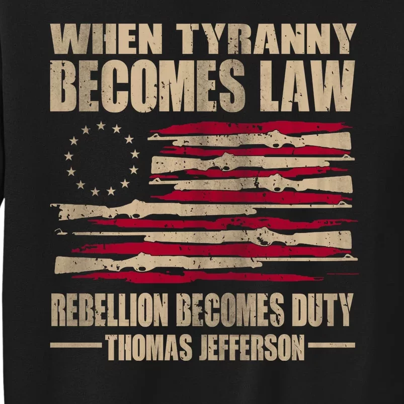 When Tyranny Becomes Law Rebellion Becomes Duty Tall Sweatshirt