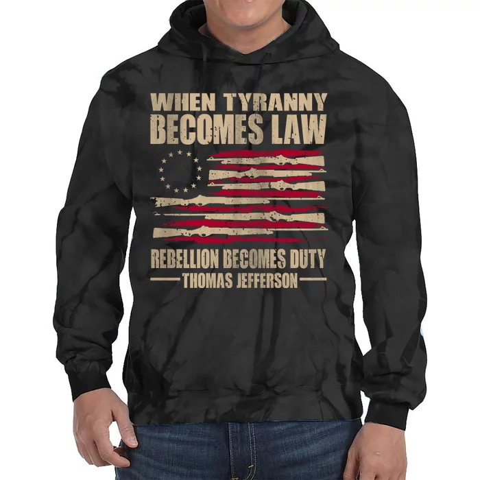 When Tyranny Becomes Law Rebellion Becomes Duty Tie Dye Hoodie