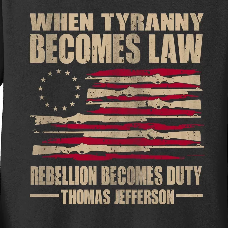 When Tyranny Becomes Law Rebellion Becomes Duty Kids Long Sleeve Shirt