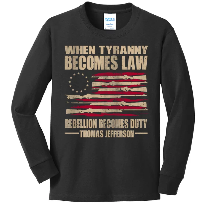 When Tyranny Becomes Law Rebellion Becomes Duty Kids Long Sleeve Shirt