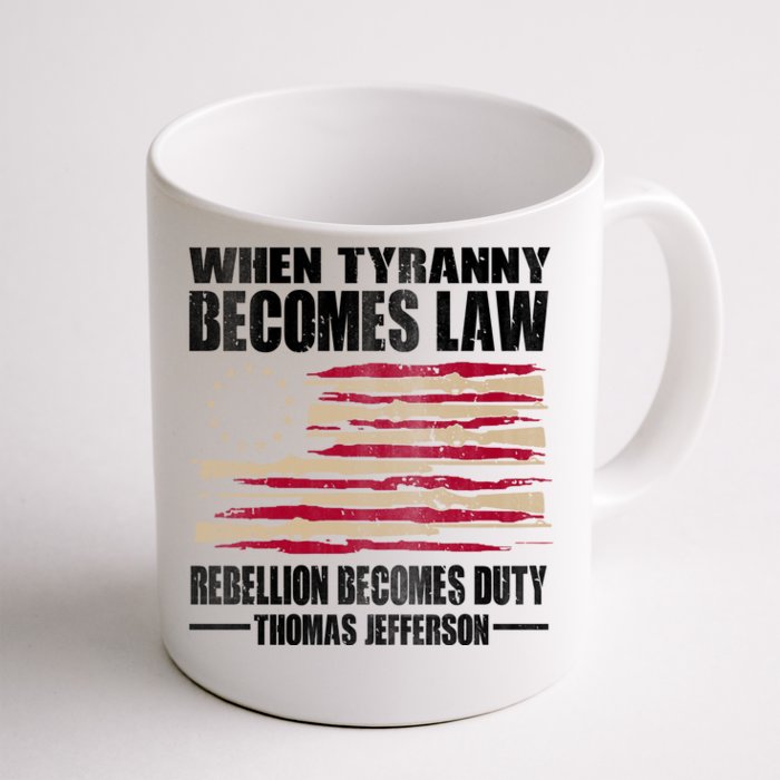 When Tyranny Becomes Law Rebellion Becomes Duty Front & Back Coffee Mug