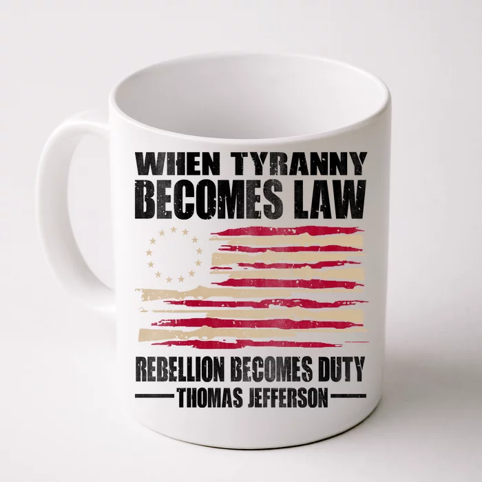 When Tyranny Becomes Law Rebellion Becomes Duty Front & Back Coffee Mug