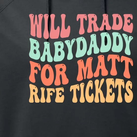 Will Trade Babydaddy For Matt Rife Tickets Performance Fleece Hoodie