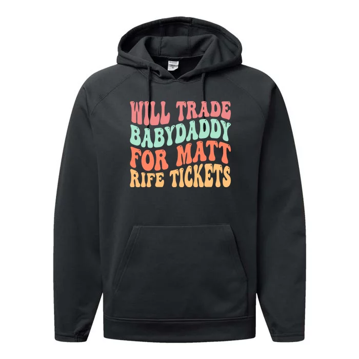 Will Trade Babydaddy For Matt Rife Tickets Performance Fleece Hoodie