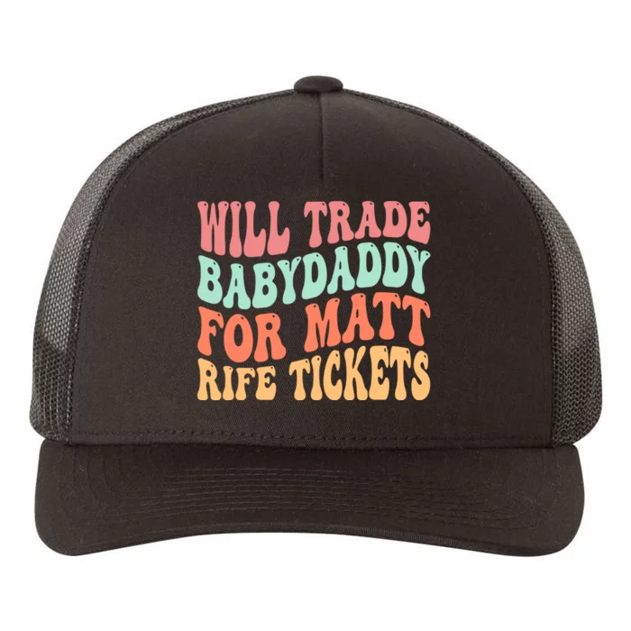 Will Trade Babydaddy For Matt Rife Tickets Yupoong Adult 5-Panel Trucker Hat