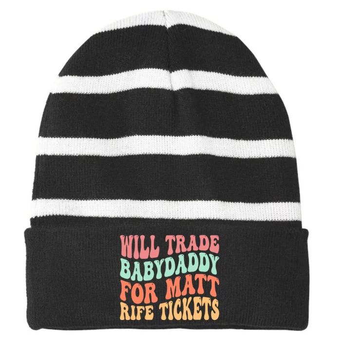 Will Trade Babydaddy For Matt Rife Tickets Striped Beanie with Solid Band