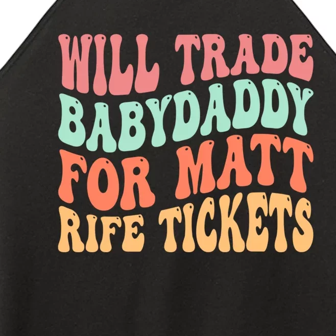 Will Trade Babydaddy For Matt Rife Tickets Women’s Perfect Tri Rocker Tank