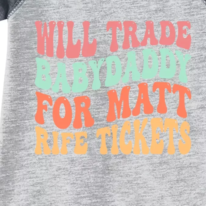 Will Trade Babydaddy For Matt Rife Tickets Infant Baby Jersey Bodysuit