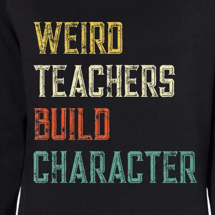 Weird Teachers Build Character Womens California Wash Sweatshirt