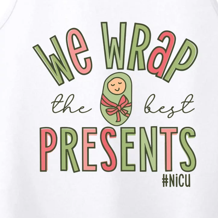 Wrap The Best Presents Nicu Nurse Christmas Neonatal Nurse Performance Tank