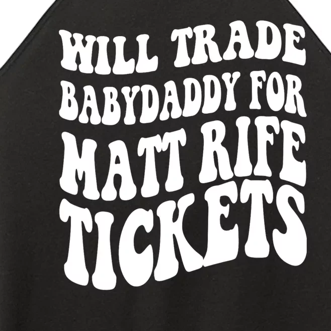 Will Trade Babydaddy For Matt Rife Tickets Women’s Perfect Tri Rocker Tank